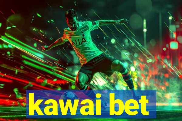 kawai bet